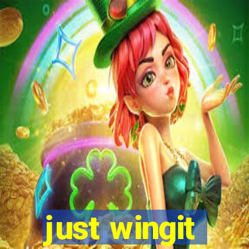 just wingit