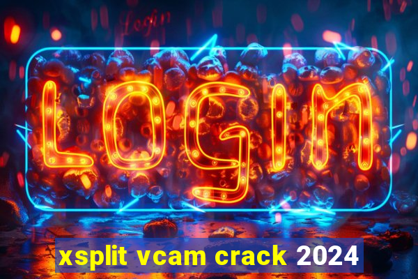 xsplit vcam crack 2024