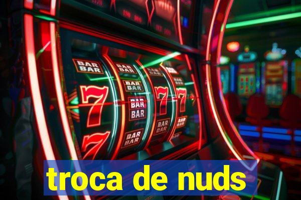 troca de nuds