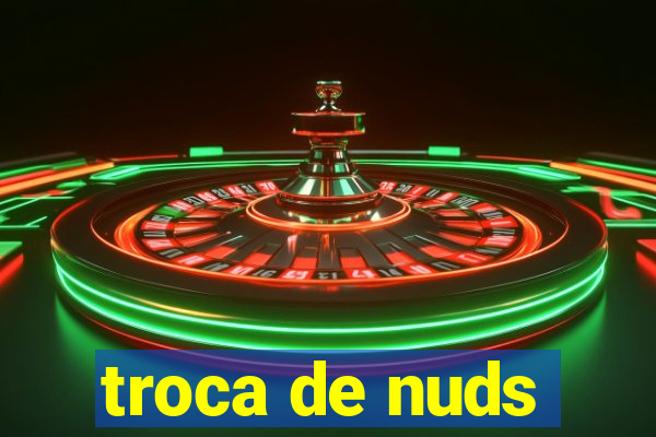 troca de nuds