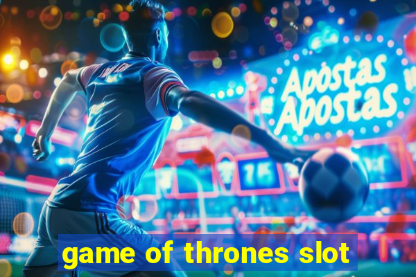 game of thrones slot