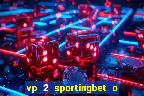 vp 2 sportingbet o que significa