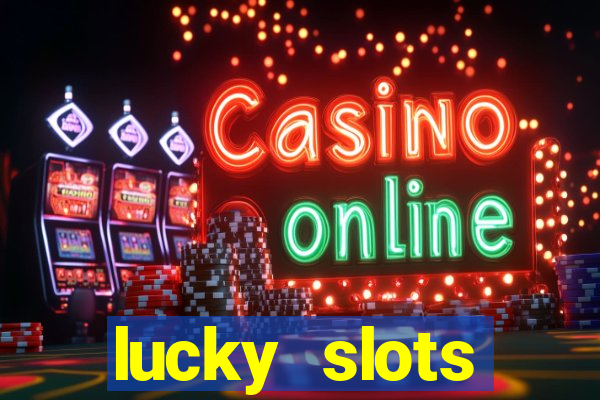 lucky slots dinheiro real