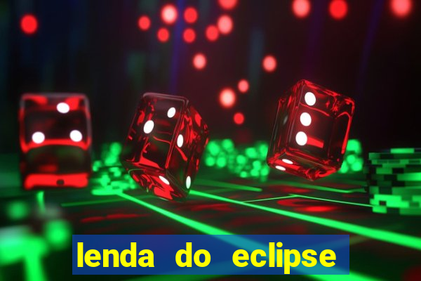 lenda do eclipse sol e lua