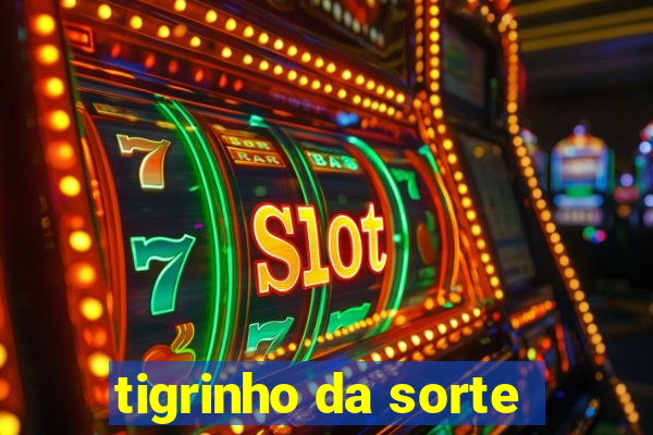 tigrinho da sorte