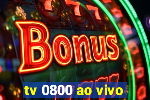 tv 0800 ao vivo