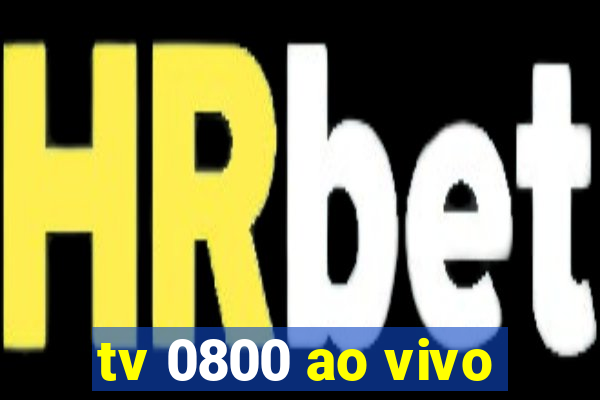 tv 0800 ao vivo