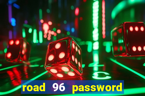 road 96 password happy taxi