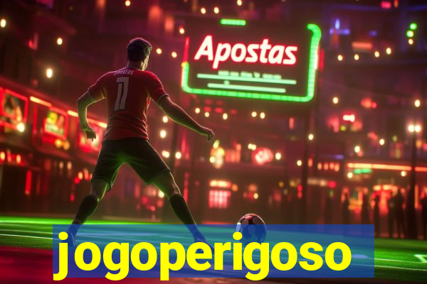 jogoperigoso