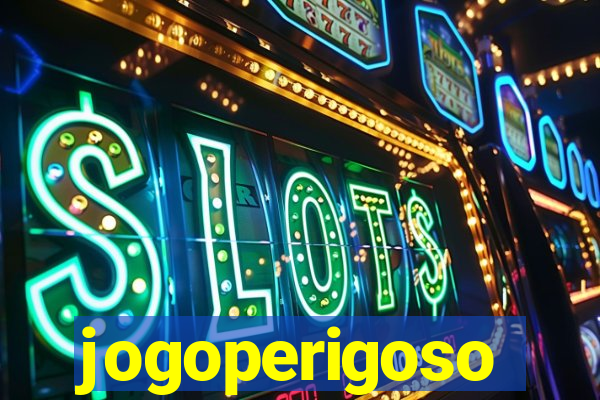 jogoperigoso