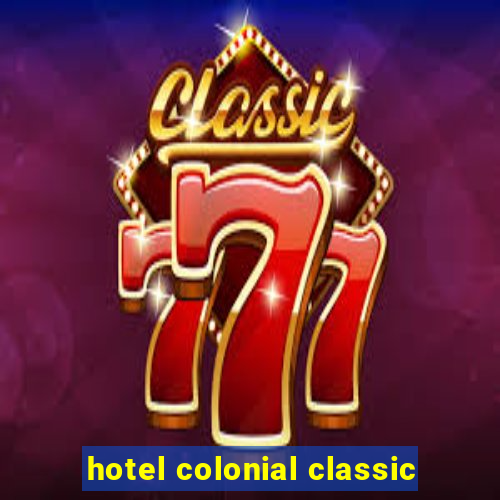 hotel colonial classic