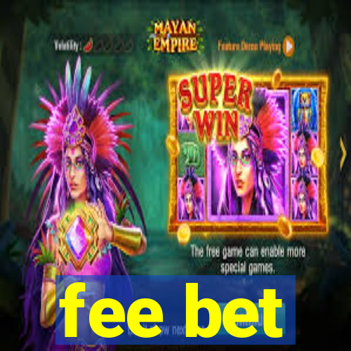 fee bet