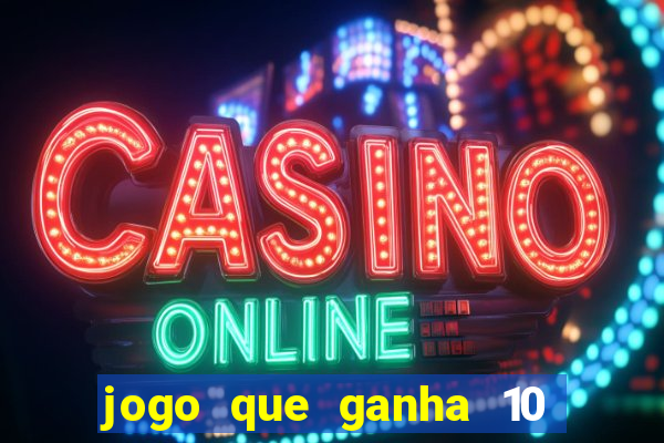 jogo que ganha 10 reais ao se cadastrar