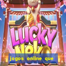 jogos online que dá dinheiro