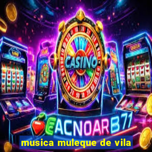 musica muleque de vila