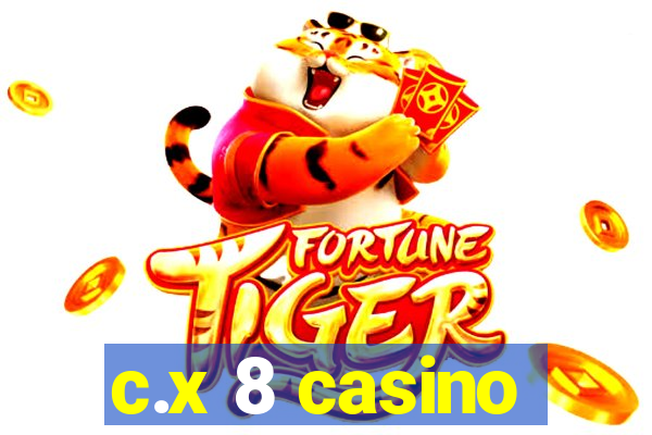 c.x 8 casino