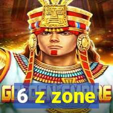 6 z zone