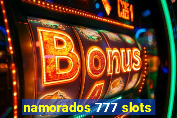 namorados 777 slots