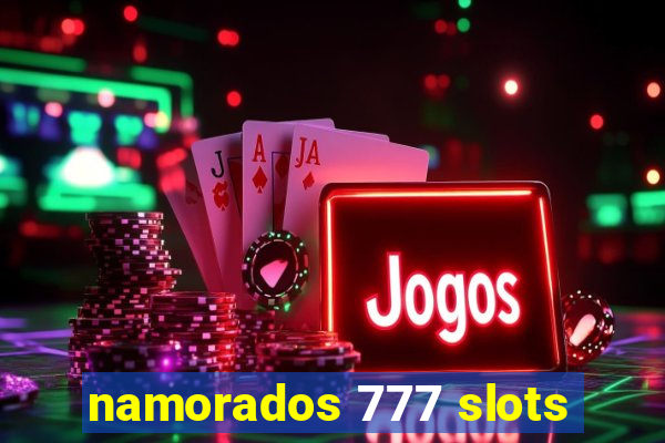 namorados 777 slots