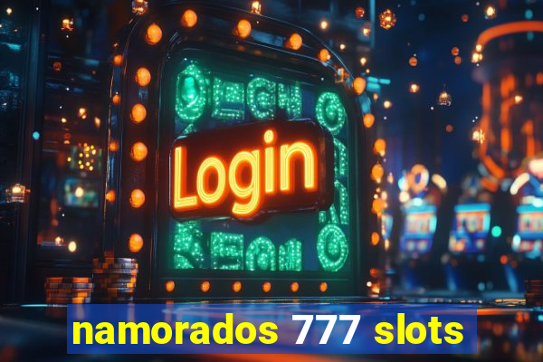 namorados 777 slots