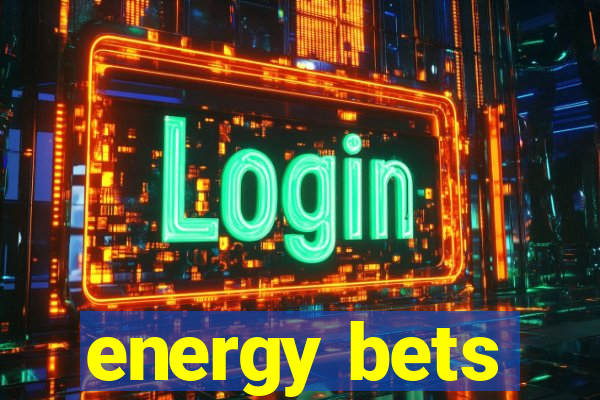 energy bets