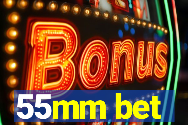 55mm bet