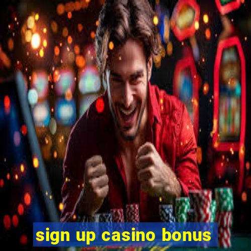 sign up casino bonus