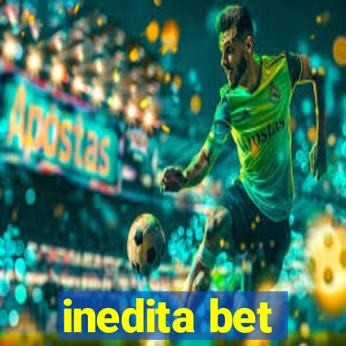 inedita bet