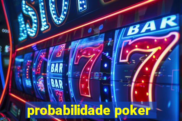 probabilidade poker