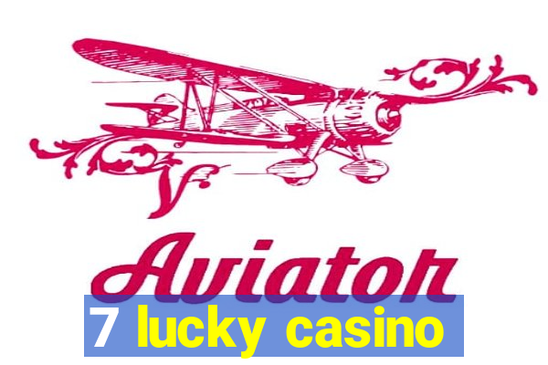 7 lucky casino