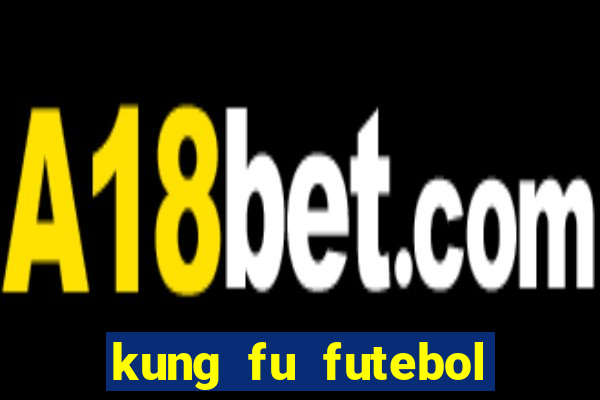 kung fu futebol clube assistir