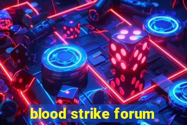 blood strike forum