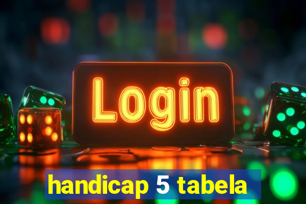 handicap 5 tabela