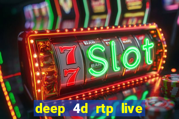 deep 4d rtp live slot online pg soft