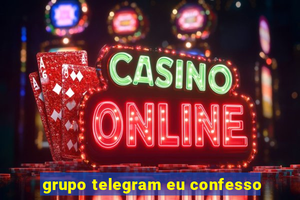 grupo telegram eu confesso