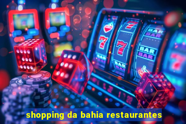 shopping da bahia restaurantes