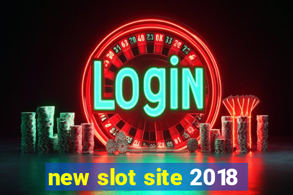 new slot site 2018