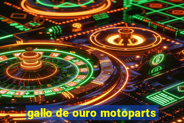 gallo de ouro motoparts