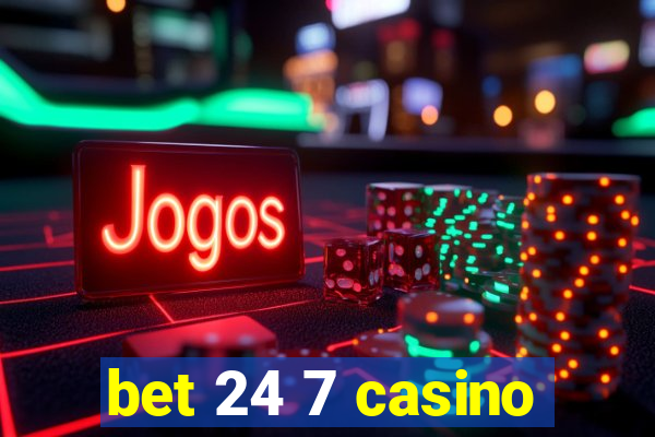 bet 24 7 casino