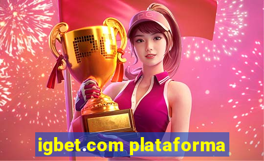 igbet.com plataforma