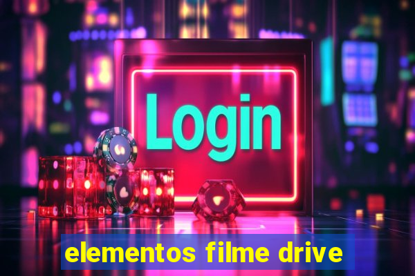 elementos filme drive