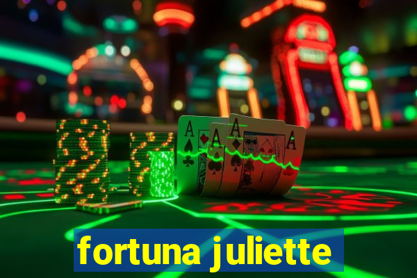 fortuna juliette