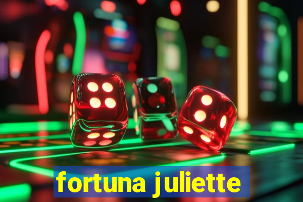 fortuna juliette