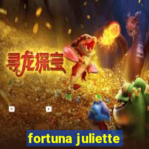 fortuna juliette