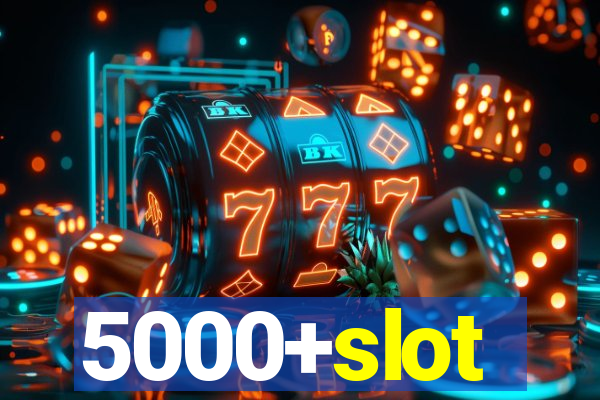 5000+slot