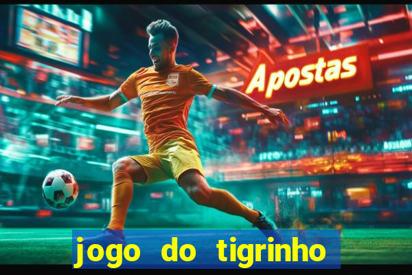 jogo do tigrinho de r$ 5