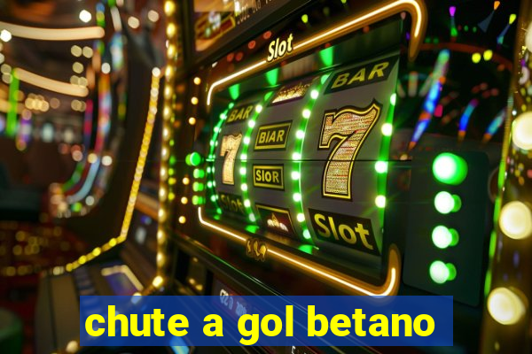 chute a gol betano