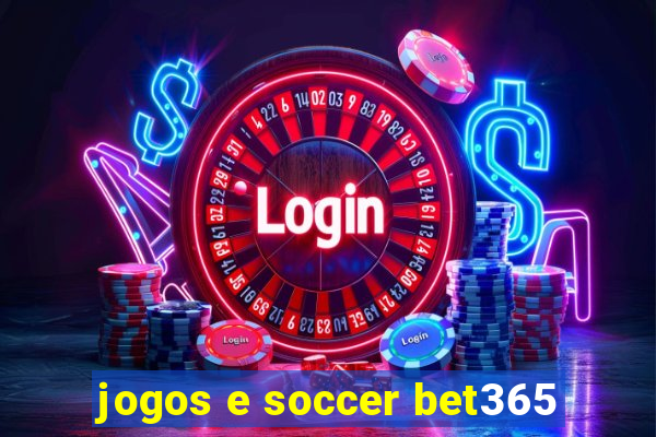 jogos e soccer bet365