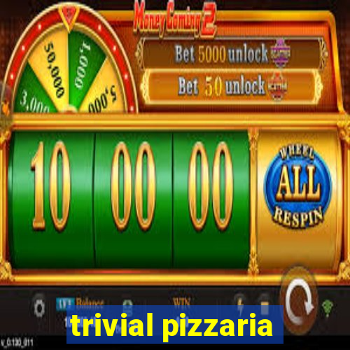 trivial pizzaria