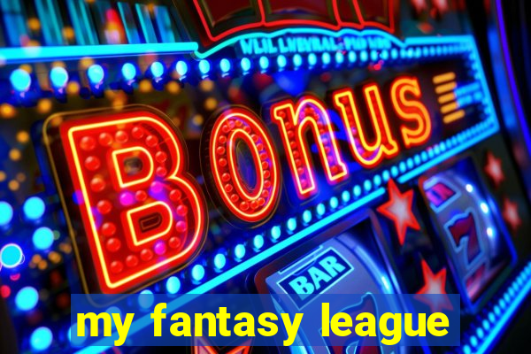 my fantasy league